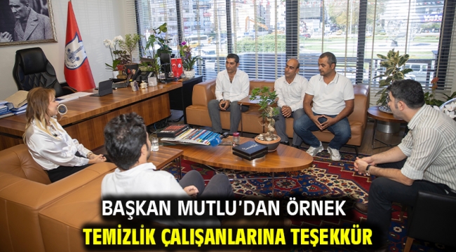 Başkan Mutlu'dan örnek temizlik çalışanlarına teşekkür