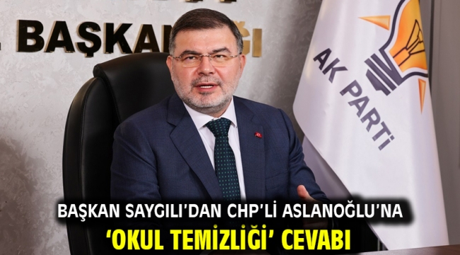 Başkan Saygılı'dan CHP'li Aslanoğlu'na 'okul temizliği' cevabı!