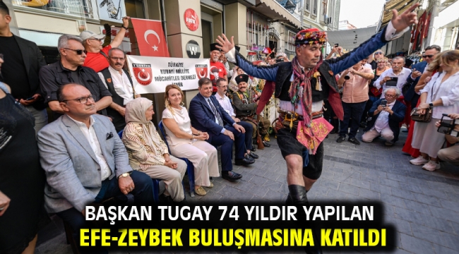 Başkan Tugay 74 yıldır yapılan Efe-Zeybek buluşmasına katıldı