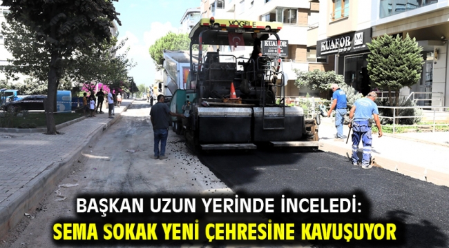 Başkan Uzun Yerinde İnceledi: Sema Sokak Yeni Çehresine Kavuşuyor