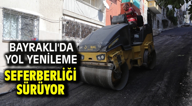 Bayraklı'da yol yenileme seferberliği sürüyor