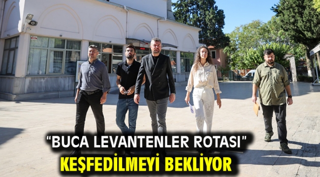 "Buca Levantenler Rotası" keşfedilmeyi bekliyor