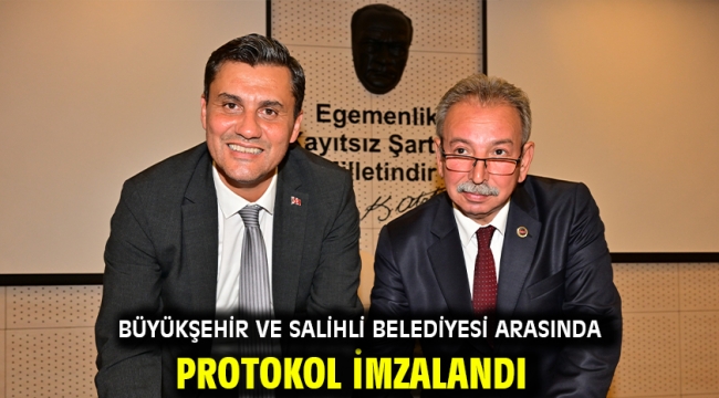 Büyükşehir ve Salihli Belediyesi arasında protokol imzalandı