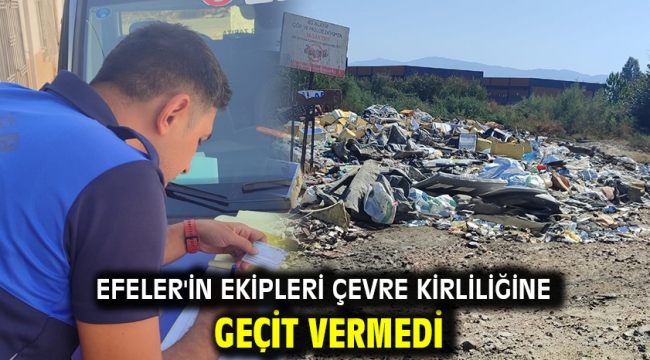 Efeler'in Ekipleri Çevre Kirliliğine Geçit Vermedi