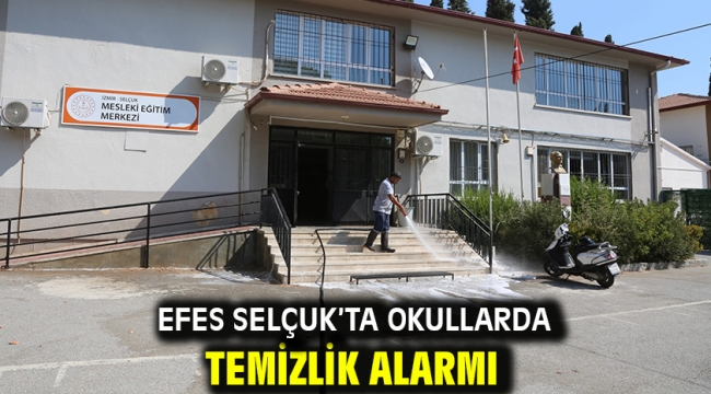 Efes Selçuk'ta Okullarda Temizlik Alarmı