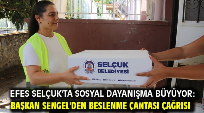 Efes Selçuk'ta Sosyal Dayanışma Büyüyor: Başkan Sengel'den Beslenme Çantası Çağrısı