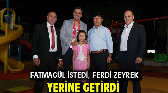 Fatmagül İstedi, Ferdi Zeyrek Yerine Getirdi