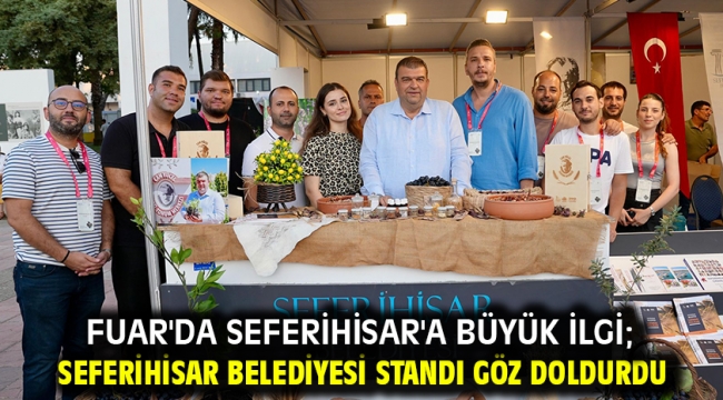 Fuar'da Seferihisar'a büyük ilgi; Seferihisar Belediyesi standı göz doldurdu