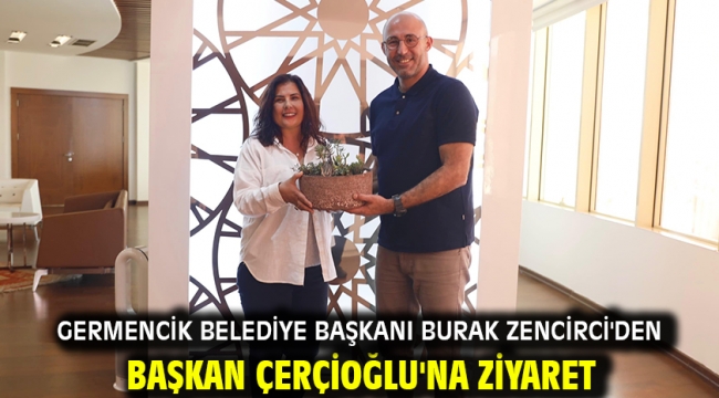 GERMENCİK BELEDİYE BAŞKANI BURAK ZENCİRCİ'DEN BAŞKAN ÇERÇİOĞLU'NA ZİYARET