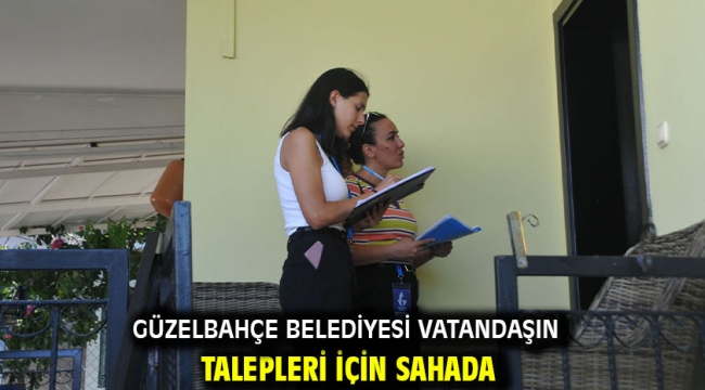 Güzelbahçe Belediyesi Vatandaşın Talepleri İçin Sahada