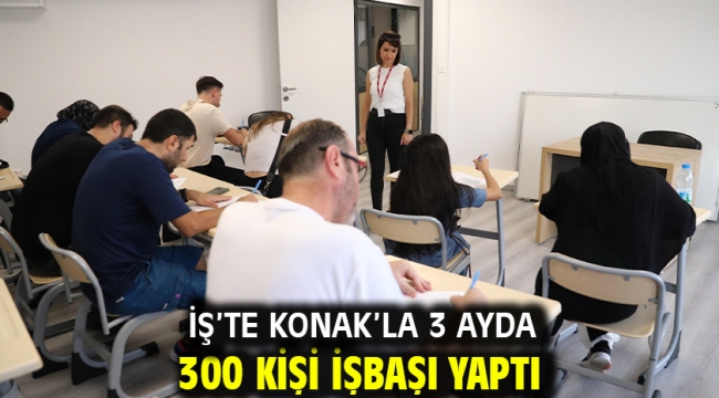 İş'te Konak'la 3 ayda 300 kişi işbaşı yaptı