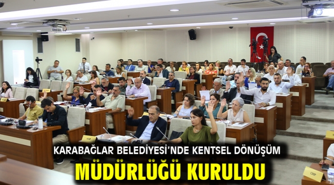 Karabağlar Belediyesi'nde Kentsel Dönüşüm Müdürlüğü kuruldu