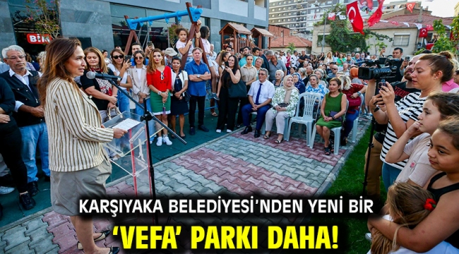 Karşıyaka Belediyesi'nden yeni bir 'vefa' parkı daha!