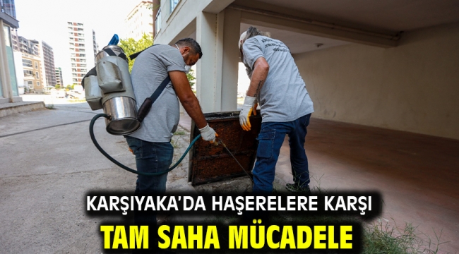 Karşıyaka'da haşerelere karşı tam saha mücadele