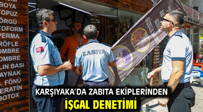 Karşıyaka'da zabıta ekiplerinden işgal denetimi