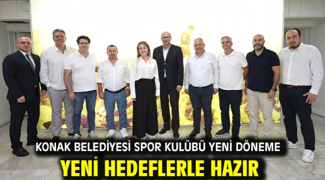 Konak Belediyesi Spor Kulübü yeni döneme yeni hedeflerle hazır