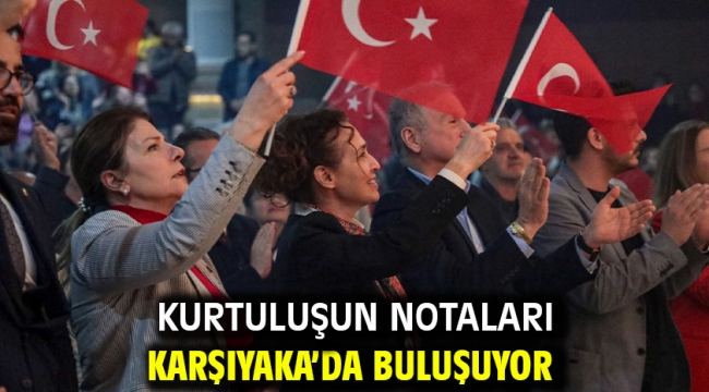 Kurtuluşun notaları Karşıyaka'da buluşuyor!