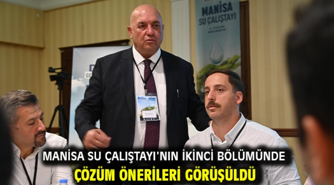 Manisa Su Çalıştayı'nın ikinci bölümünde çözüm önerileri görüşüldü