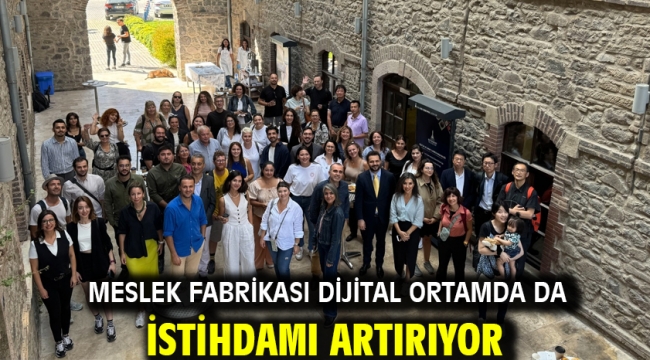 Meslek Fabrikası dijital ortamda da istihdamı artırıyor