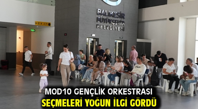 MOD10 Gençlik Orkestrası seçmeleri yoğun ilgi gördü