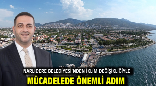 Narlıdere Belediyesi'nden İklim Değişikliğiyle Mücadelede Önemli Adım