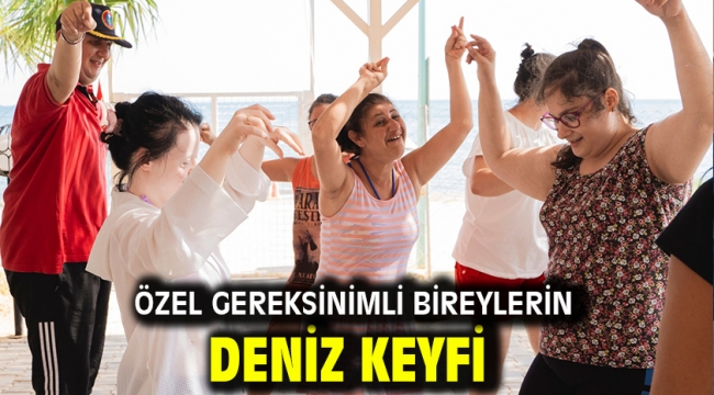 Özel gereksinimli bireylerin deniz keyfi