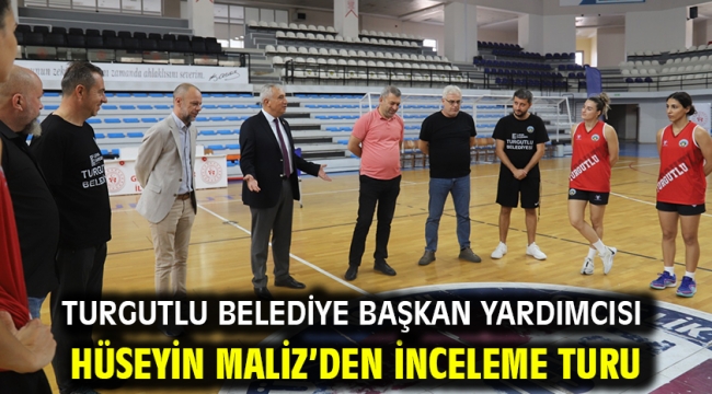 Turgutlu Belediye Başkan Yardımcısı Hüseyin Maliz'den İnceleme Turu