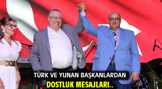 Türk ve Yunan Başkanlardan dostluk mesajları..