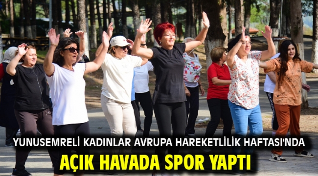 Yunusemreli Kadınlar Avrupa Hareketlilik Haftası'nda Açık Havada Spor Yaptı