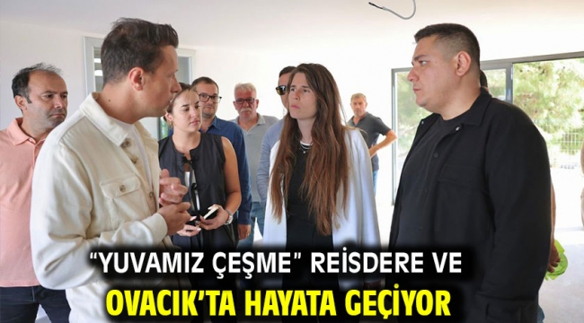 "Yuvamız Çeşme" Reisdere Ve Ovacık'ta Hayata Geçiyor