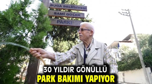 30 yıldır gönüllü park bakımı yapıyor