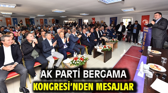 AK Parti Bergama Kongresi'nden mesajlar