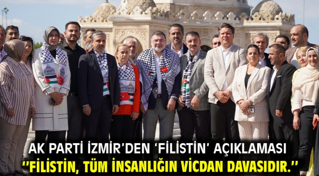 AK Parti İzmir'den 'Filistin' açıklaması ''Filistin, tüm insanlığın vicdan davasıdır.''