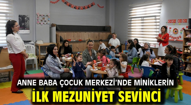 Anne Baba Çocuk Merkezi'nde Miniklerin İlk Mezuniyet Sevinci