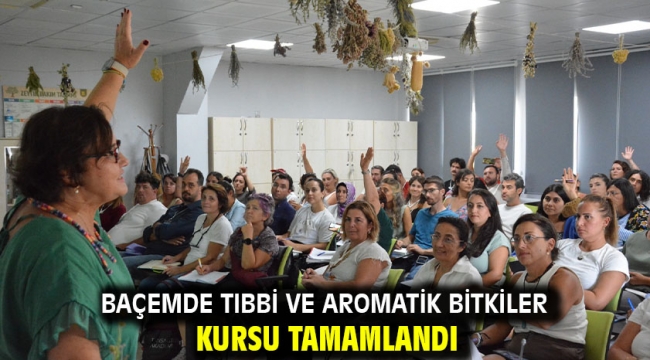 BAÇEMde Tıbbi ve Aromatik Bitkiler Kursu tamamlandı