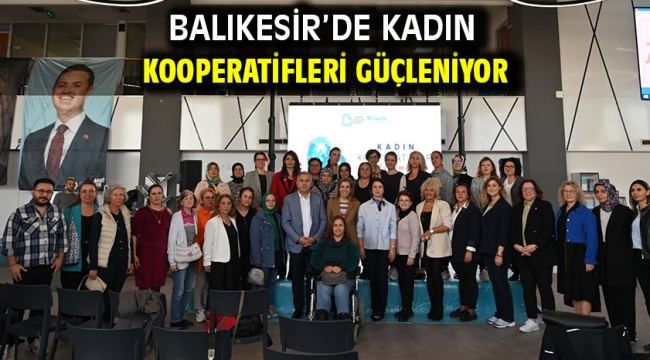 Balıkesir'de kadın kooperatifleri güçleniyor