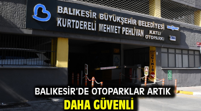 Balıkesir'de otoparklar artık daha güvenli