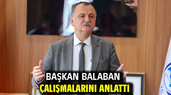 Başkan Balaban Çalışmalarını Anlattı