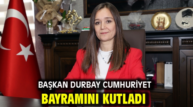 Başkan Durbay Cumhuriyet Bayramını Kutladı