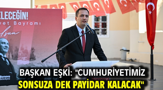 Başkan Eşki: "Cumhuriyetimiz sonsuza dek payidar kalacak"