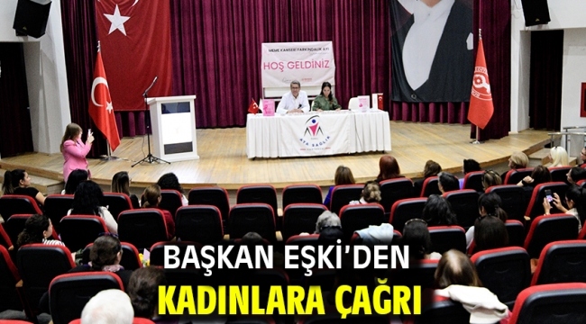 Başkan Eşki'den kadınlara çağrı