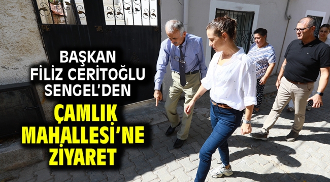 Başkan Filiz Ceritoğlu Sengel'den Çamlık Mahallesi'ne Ziyaret