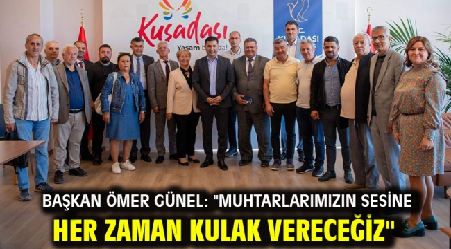 BAŞKAN ÖMER GÜNEL: "MUHTARLARIMIZIN SESİNE HER ZAMAN KULAK VERECEĞİZ"