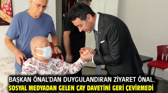 Başkan Önal'dan duygulandıran ziyaret Önal, sosyal medyadan gelen çay davetini geri çevirmedi 