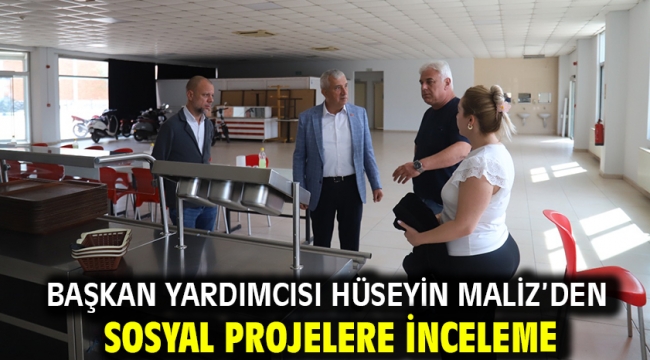 Başkan Yardımcısı Hüseyin Maliz'den Sosyal Projelere İnceleme