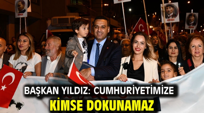 Başkan Yıldız: Cumhuriyetimize Kimse Dokunamaz