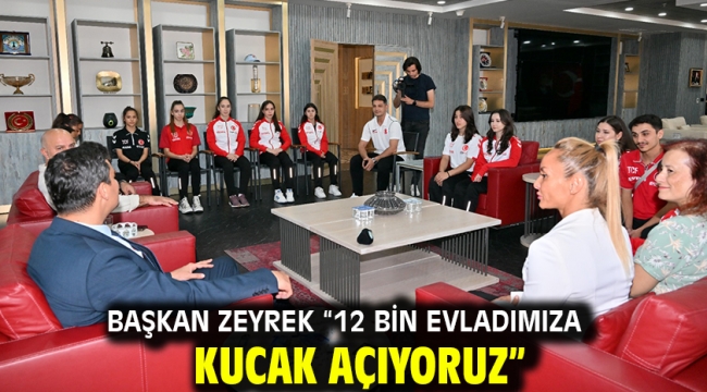 Başkan Zeyrek "12 bin evladımıza kucak açıyoruz"