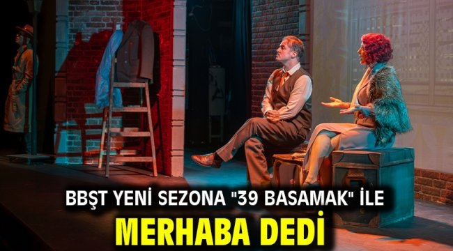 BBŞT yeni sezona "39 Basamak" ile merhaba dedi