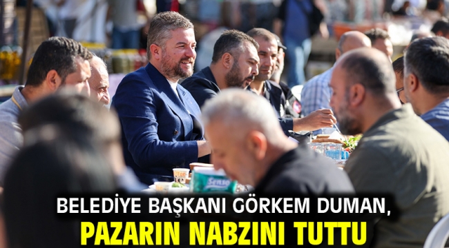 Belediye Başkanı Görkem Duman, pazarın nabzını tuttu