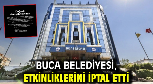 Buca Belediyesi, etkinliklerini iptal etti